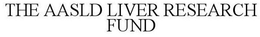 THE AASLD LIVER RESEARCH FUND trademark
