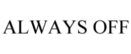 ALWAYS OFF trademark