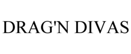 DRAG'N DIVAS trademark