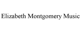 ELIZABETH MONTGOMERY MUSIC trademark