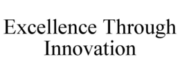 EXCELLENCE THROUGH INNOVATION trademark