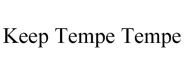 KEEP TEMPE TEMPE trademark