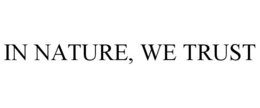 IN NATURE, WE TRUST trademark