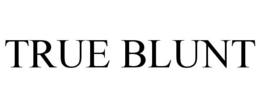 TRUE BLUNT trademark