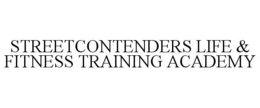 STREETCONTENDERS LIFE & FITNESS TRAINING ACADEMY trademark