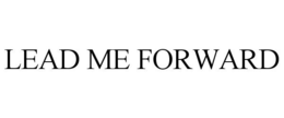 LEAD ME FORWARD trademark