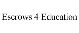 ESCROWS 4 EDUCATION trademark