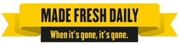 MADE FRESH DAILY WHEN IT'S GONE IT'S GONE trademark