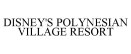 DISNEY'S POLYNESIAN VILLAGE RESORT trademark