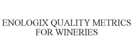 ENOLOGIX QUALITY METRICS FOR WINERIES trademark