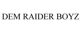 DEM RAIDER BOYZ trademark