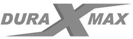 DURA X MAX trademark