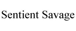 SENTIENT SAVAGE trademark