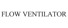 FLOW VENTILATOR trademark