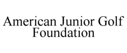 AMERICAN JUNIOR GOLF FOUNDATION trademark