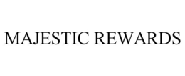 MAJESTIC REWARDS trademark