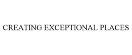 CREATING EXCEPTIONAL PLACES trademark