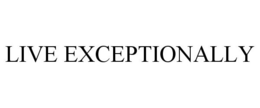 LIVE EXCEPTIONALLY trademark
