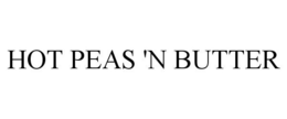 HOT PEAS 'N BUTTER trademark