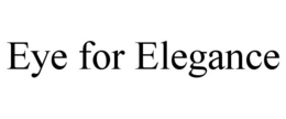 EYE FOR ELEGANCE trademark