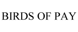 BIRDS OF PAY trademark