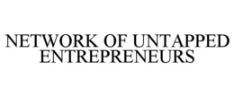 NETWORK OF UNTAPPED ENTREPRENEURS trademark
