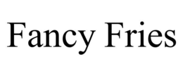 FANCY FRIES trademark