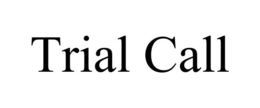 TRIAL CALL trademark