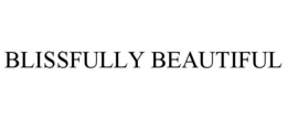 BLISSFULLY BEAUTIFUL trademark