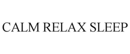 CALM RELAX SLEEP trademark
