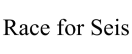 RACE FOR SEIS trademark
