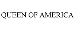 QUEEN OF AMERICA trademark