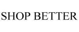 SHOP BETTER trademark