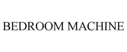 BEDROOM MACHINE trademark