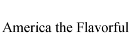 AMERICA THE FLAVORFUL trademark