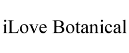ILOVE BOTANICAL trademark