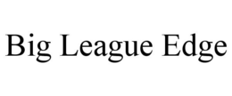BIG LEAGUE EDGE trademark