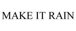 MAKE IT RAIN trademark