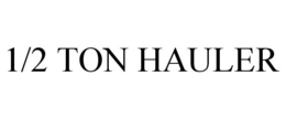 1/2 TON HAULER trademark