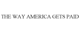 THE WAY AMERICA GETS PAID trademark
