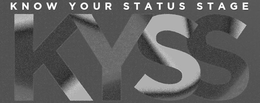 KYSS KNOW YOUR STATUS STAGE trademark