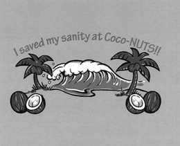 I SAVED MY SANITY AT COCO-NUTS!! trademark