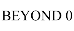 BEYOND 0 trademark