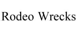 RODEO WRECKS trademark