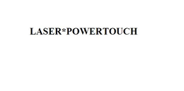 LASER*POWERTOUCH trademark
