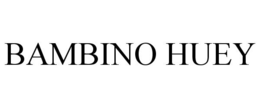 BAMBINO HUEY trademark