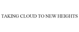 TAKING CLOUD TO NEW HEIGHTS trademark