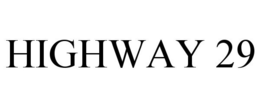 HIGHWAY 29 trademark