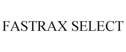 FASTRAX SELECT trademark