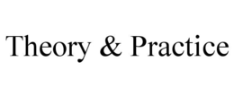 THEORY & PRACTICE trademark